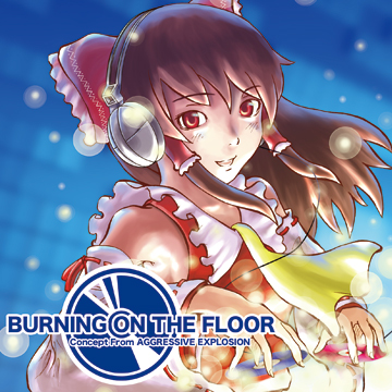 東方アレンジCD BURNING ON THE FLOOR - Concept From AGGRESSIVE EXPLOSION